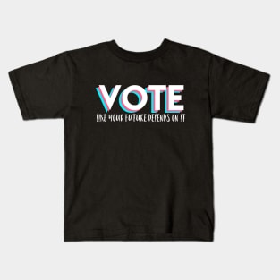 Vote Like Your Future Depends On It Kids T-Shirt